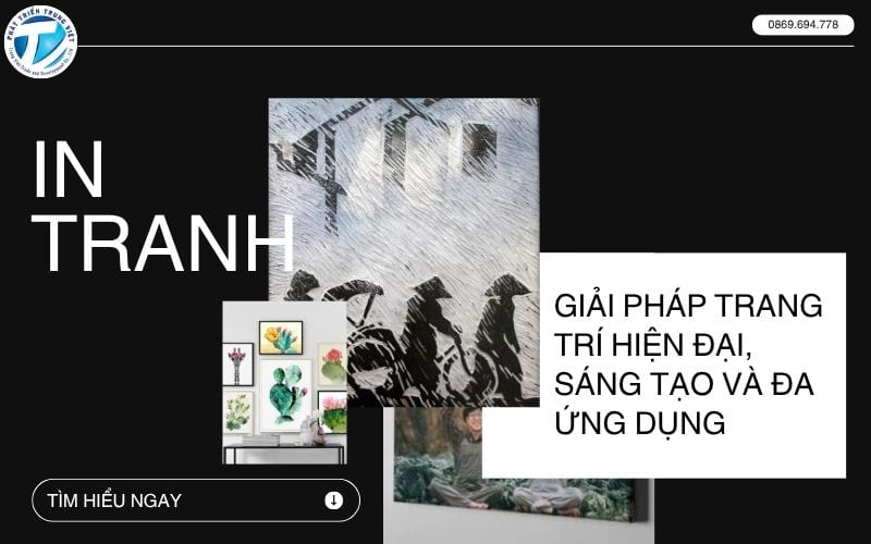 In Tranh – Giải Pháp Trang Trí Hiện Đại Và Đa Ứng Dụng